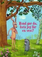 Hvad gør du, hvis jeg får en ven? af Mats Wänblad