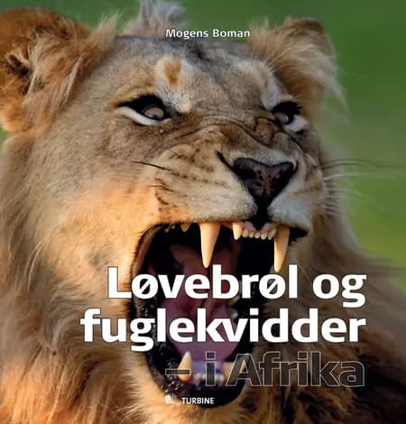 Løvebrøl og fuglekvidder - i Afrika af Mogens Boman