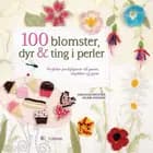 100 blomster, dyr & ting i perler