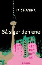 Så siger den ene af Iris Hanika