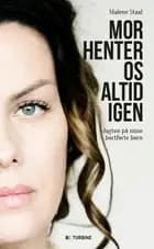 Mor henter os altid igen af Malene Staal