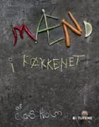 Mænd i køkkenet af Claus Holm