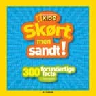 Skørt men sandt!