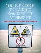 100 steder du aldrig kommer til at besøge af Daniel Smith