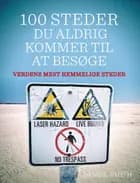 100 steder du aldrig kommer til at besøge