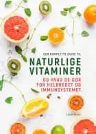 Den komplette guide til naturlige vitaminer af Lizzie Streit