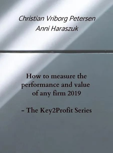 How to measure the performance of any firm 2019 - The Key2Profit Series af Anni Haraszuk
