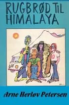 Rugbrød til Himalaya af Arne Herløv Petersen