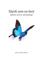Stærk som en hest - følsom som en sommerfugl af Kirsten Pedersen