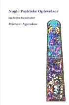 Nogle psykiske Oplevelser af Michael Agerskov