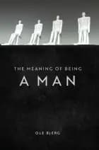 The Meaning of Being a Man