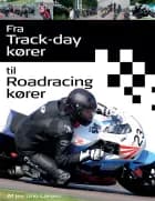 Fra Trackday kører til Roadracing kører