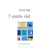 7 enkle råd til at få det bedre