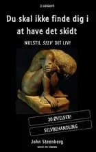 Du skal ikke finde dig i at have det skidt af John Steenberg