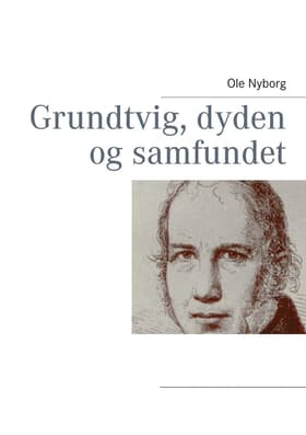 Grundtvig, dyden og samfundet af Ole Nyborg