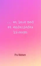 At leve med et anderledes livssyn af Nielsen Fru