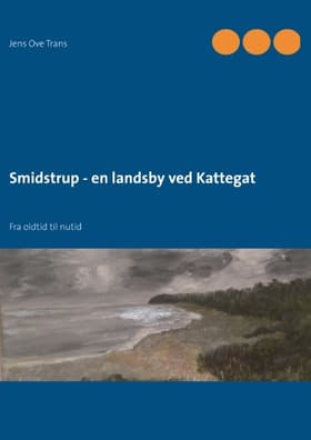Smidstrup - en landsby ved Kattegat af Jens Ove Trans