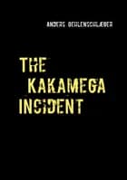 The Kakamega Incident af Anders Oehlenschlæger