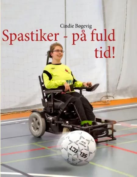 Spastiker - på fuld tid! af Cindie Bøgevig