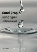 Sund krop og sund sjæl - intet uden ånd af Verner Bekker