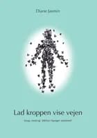 Lad kroppen vise vejen af Diane Jasmin