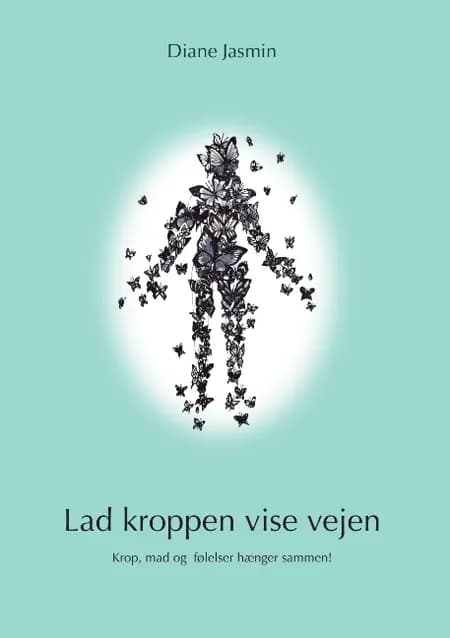 Lad kroppen vise vejen af Diane Jasmin