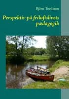 Perspektiv på friluftslivets pædagogik af Björn Tordsson