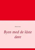 Byen med de låste døre af Mona Luna