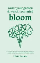 Water Your Garden and Watch Your Mind Bloom