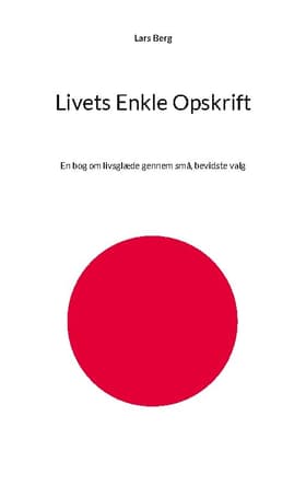 Livets Enkle Opskrift af Lars Berg