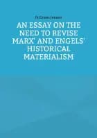 An Essay on the Need to Revise Marx' and Engels' Historical Materialism