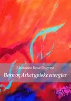 Børn og arketypiske energier af Marianne Rose Dupont