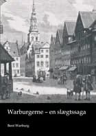 Warburgerne - en slægtssaga af Bent Warburg
