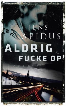 Aldrig fucke op af Jens Lapidus