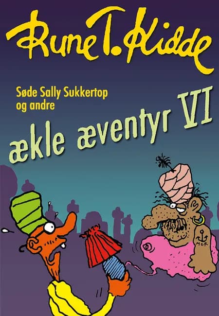 Søde Sally Sukkertop og andre ækle æventyr 6 af Rune T. Kidde