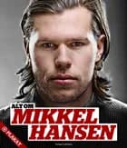 Alt om Mikkel Hansen af Maria Lundsby Krüger