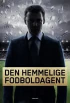 Den hemmelige fodboldagent af Anonym