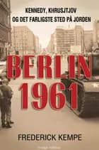 Berlin 1961 af Frederick Kempe