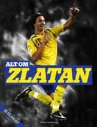 Alt om Zlatan af Steffen Gronemann