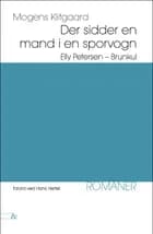 Der sidder en mand i en sporvogn / Elly Petersen / Brunkul af Mogens Klitgaard