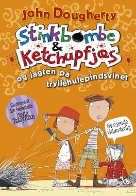 Stinkbombe & ketchupfjæs og jagten på tryllehulepindsvinet af John Dougherty