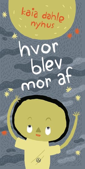 Hvor blev mor af af Kaia Dahle Nyhus