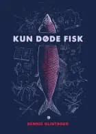 Kun døde fisk