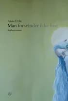 Man forsvinder ikke bare af Anna Dyhr