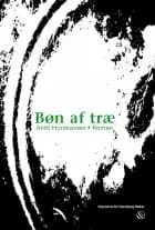 Bøn af træ af Antti Hurskainen