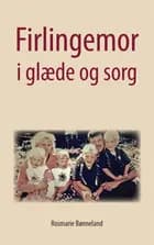 Firlingemor i glæde og sorg af Rosmarie Bønneland