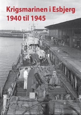 Krigsmarinen i Esbjerg 1940 - 1945 af Torben Thorsen