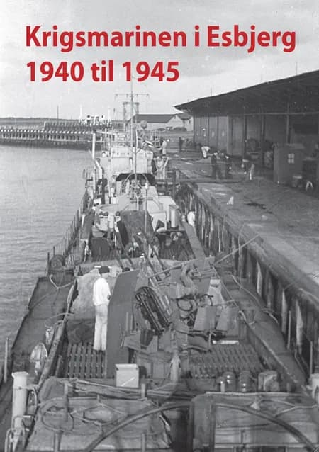 Krigsmarinen i Esbjerg 1940 - 1945 af Torben Thorsen