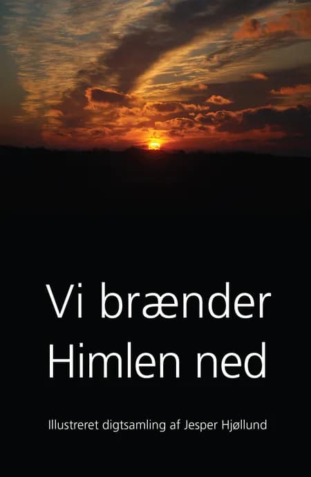 Vi brænder Himlen ned af Jesper Hjøllund