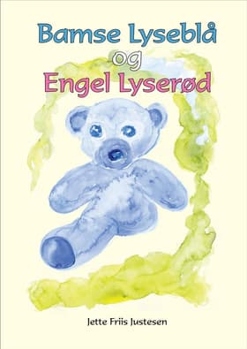 Bamse Lyseblå og Engel Lyserød af Jette Friis Justesen